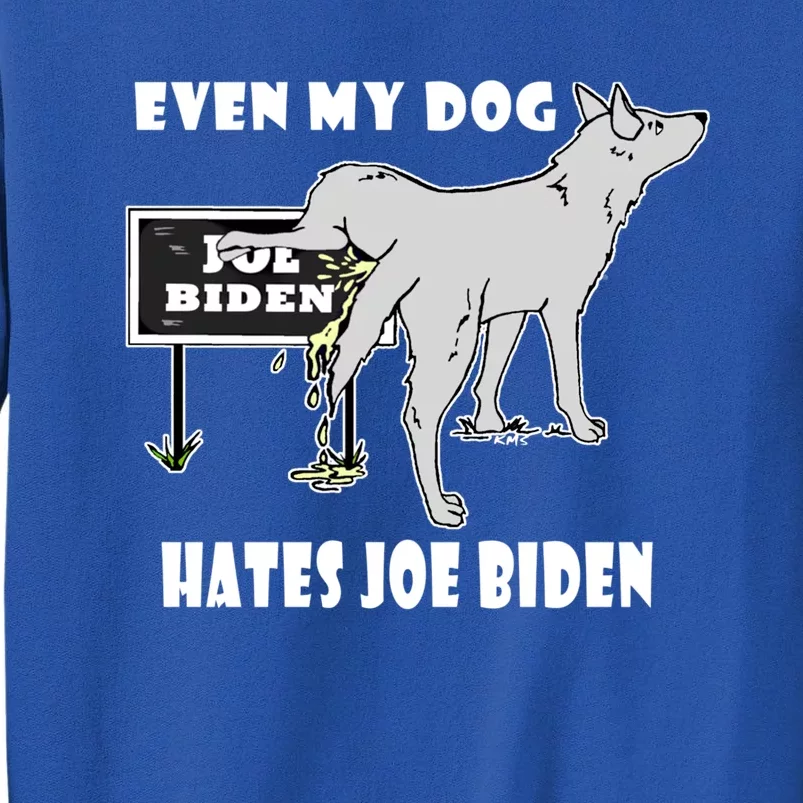 Anti Biden Even My Dog Hates Joe Biden Political Humor Funny Gift Sweatshirt