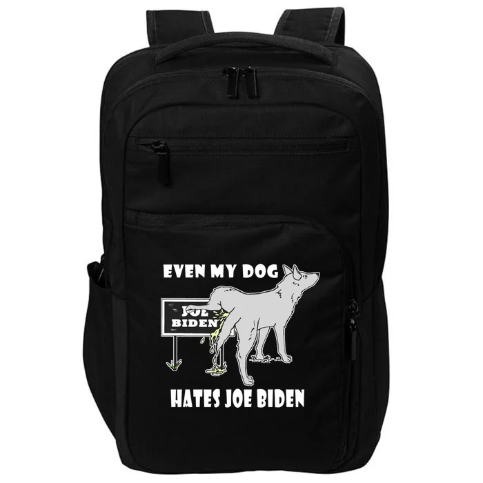 Anti Biden Even My Dog Hates Joe Biden Political Humor Gift Impact Tech Backpack