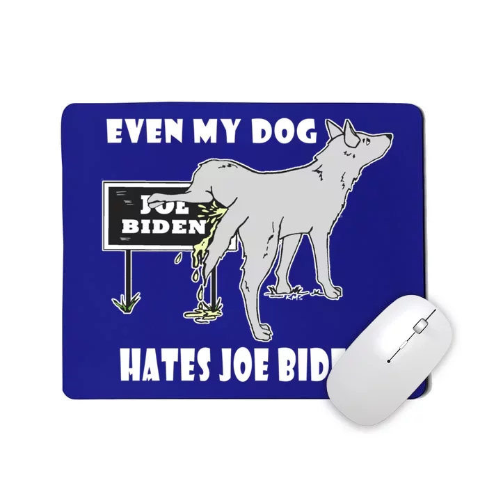 Anti Biden Even My Dog Hates Joe Biden Political Humor Gift Mousepad