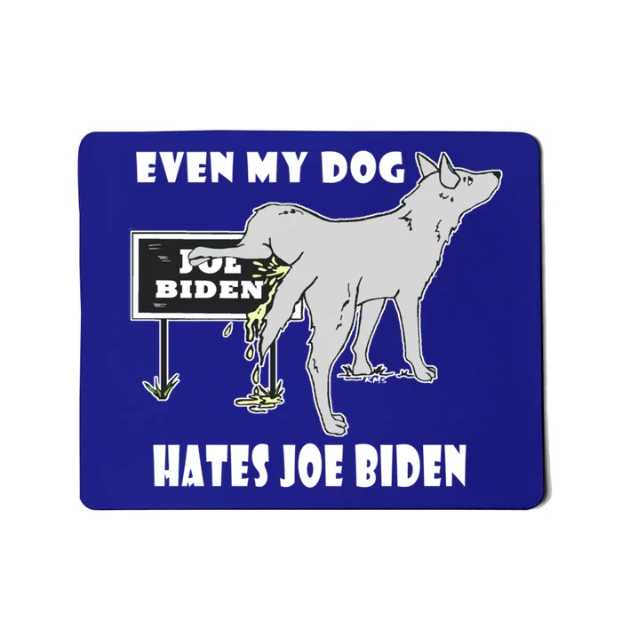 Anti Biden Even My Dog Hates Joe Biden Political Humor Gift Mousepad