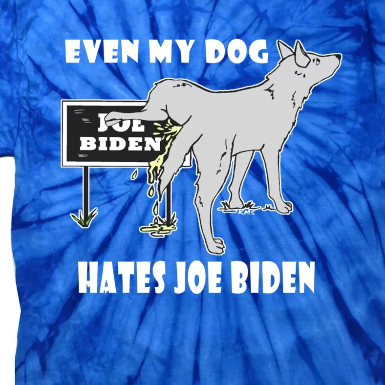 Anti Biden Even My Dog Hates Joe Biden Political Humor Gift Tie-Dye T-Shirt