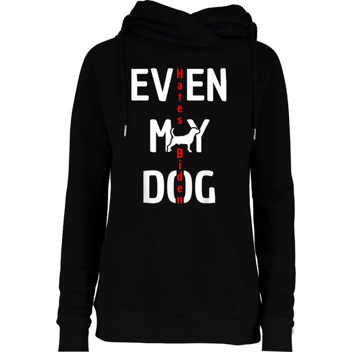 Anti Biden Even My Dog Hates Biden Womens Funnel Neck Pullover Hood