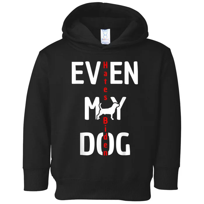 Anti Biden Even My Dog Hates Biden Toddler Hoodie