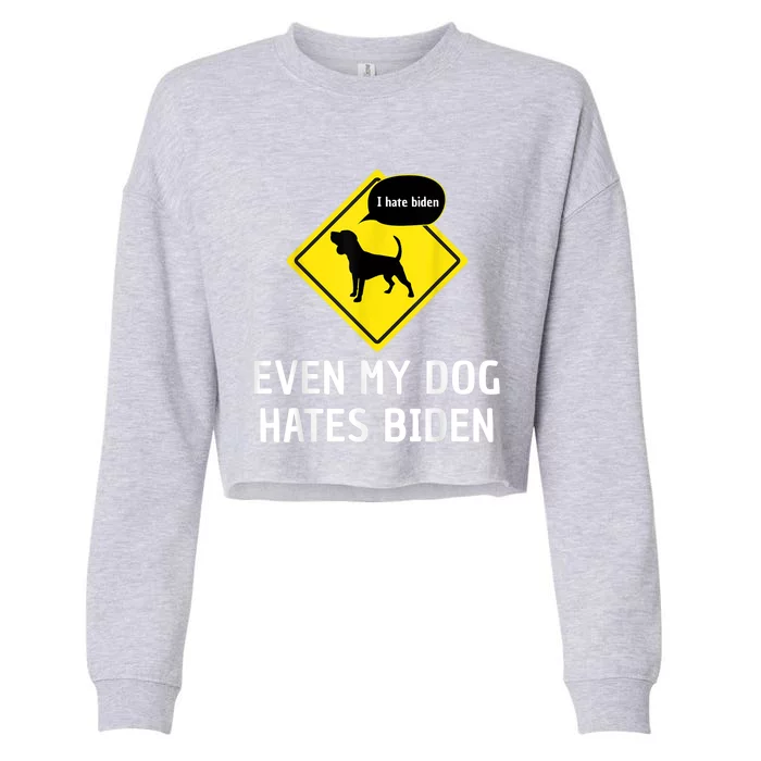 Anti Biden Even My Dog Hates Biden Cropped Pullover Crew