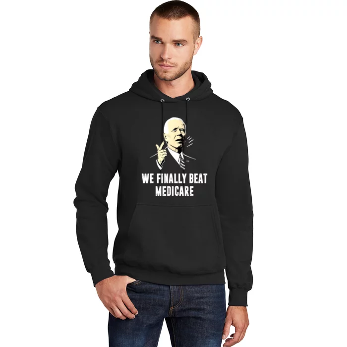 Anti Biden Funny Joe Biden We Finally Beat Medicare Gift Hoodie