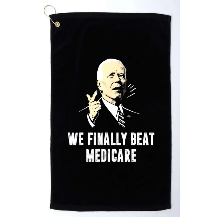 Anti Biden Funny Joe Biden We Finally Beat Medicare Gift Platinum Collection Golf Towel