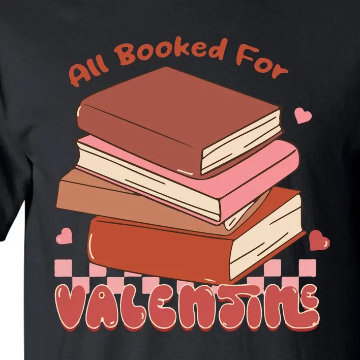 All Booked For Valentines Teacher Tall T-Shirt