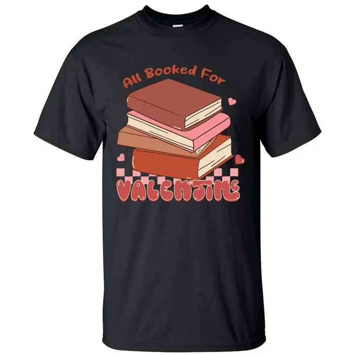 All Booked For Valentines Teacher Tall T-Shirt