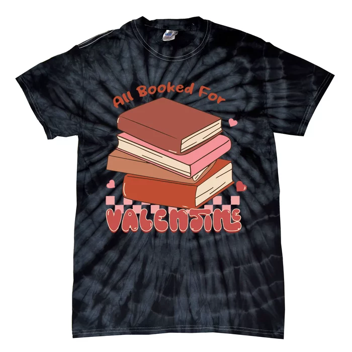 All Booked For Valentines Teacher Tie-Dye T-Shirt