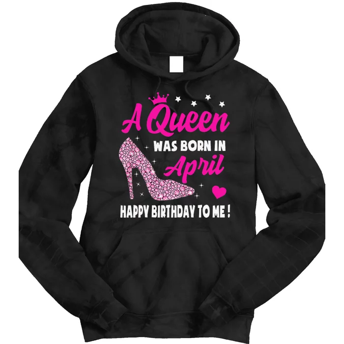 April Birthday For Wo Queen Born In April Tie Dye Hoodie