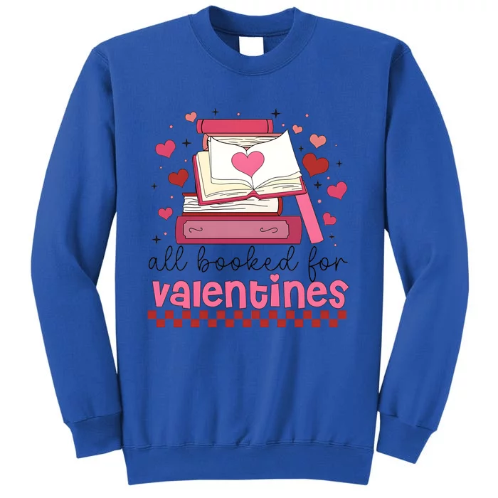 All Booked For Valentine Book Lover Bookish Tall Sweatshirt