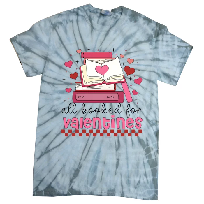 All Booked For Valentine Book Lover Bookish Tie-Dye T-Shirt