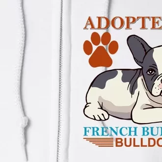 Adopted By French Bulldog Full Zip Hoodie