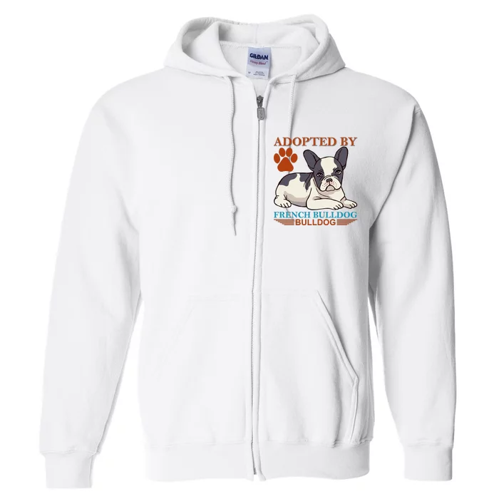 Adopted By French Bulldog Full Zip Hoodie