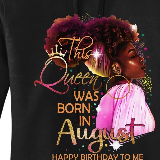 August Birthday Funny Melanin Afro Queen Black Wo Women's Pullover Hoodie