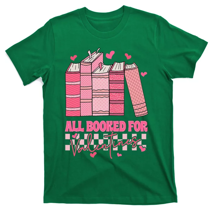 All Booked For Valentines Day Teachers Book Lovers Librarian T-Shirt