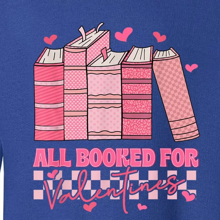 All Booked For Valentines Day Teachers Book Lovers Librarian Toddler Sweatshirt