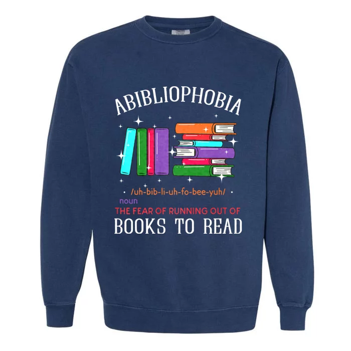 Abibliophobia Bibliophilia Fear Read Bibliophile Bookworm Garment-Dyed Sweatshirt