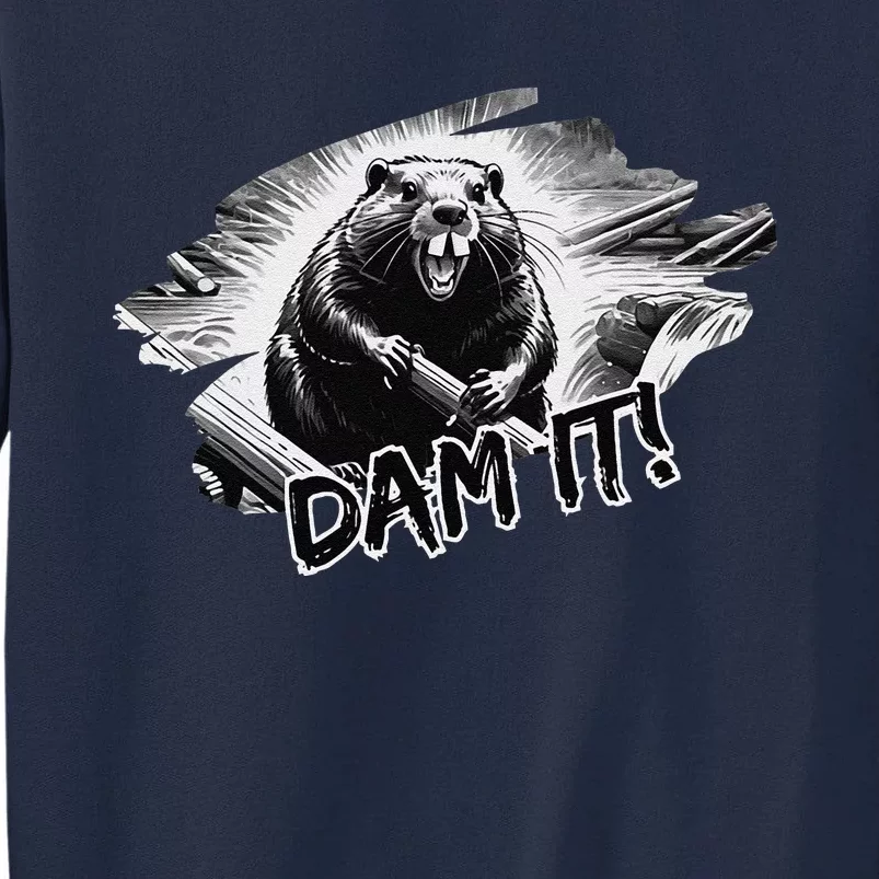 Angry Beaver Funny Dam It Tall Sweatshirt