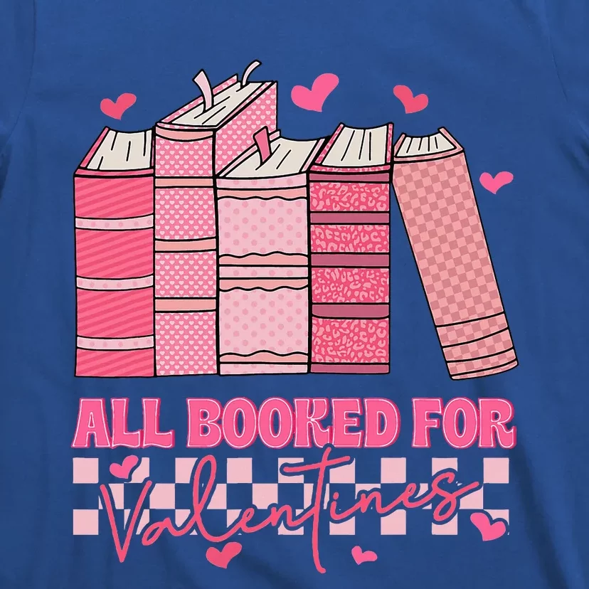 All Booked For Valentines Day Teachers Book Lovers Librarian T-Shirt