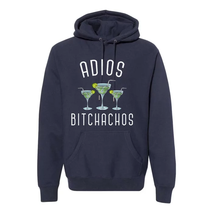 Adios Bitchachos Funny Mexican Party Margarita Cinco De Mayo Premium Hoodie