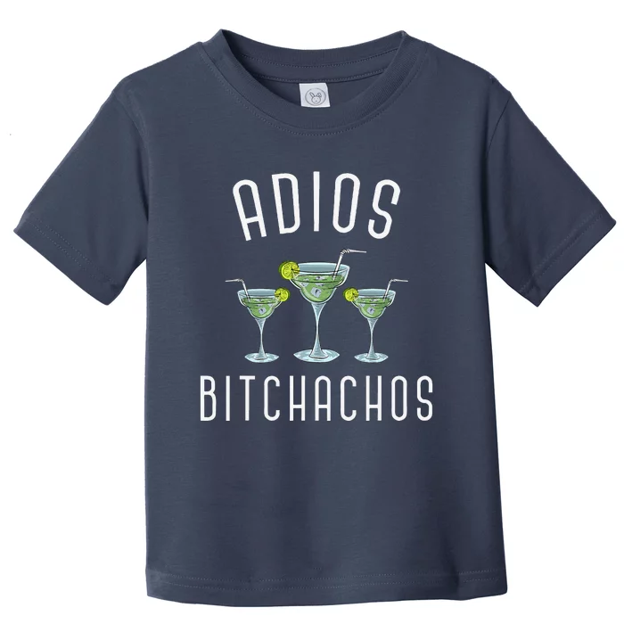 Adios Bitchachos Funny Mexican Party Margarita Cinco De Mayo Toddler T-Shirt