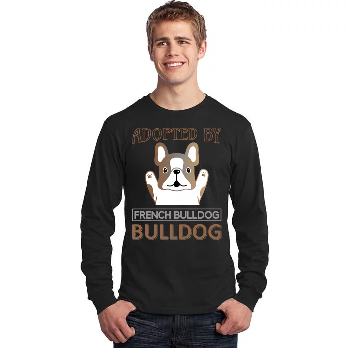 Adopted By French Bulldog Tall Long Sleeve T-Shirt