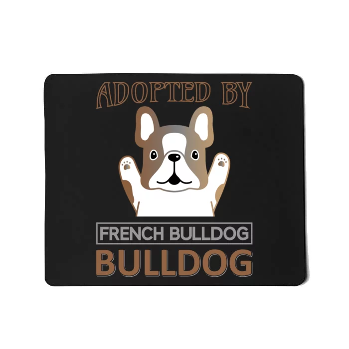 Adopted By French Bulldog Mousepad