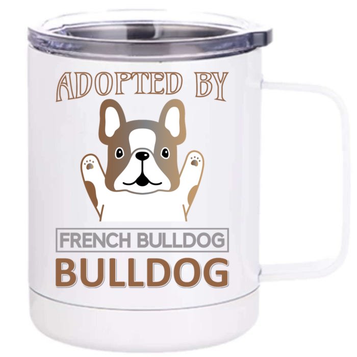 Adopted By French Bulldog Front & Back 12oz Stainless Steel Tumbler Cup