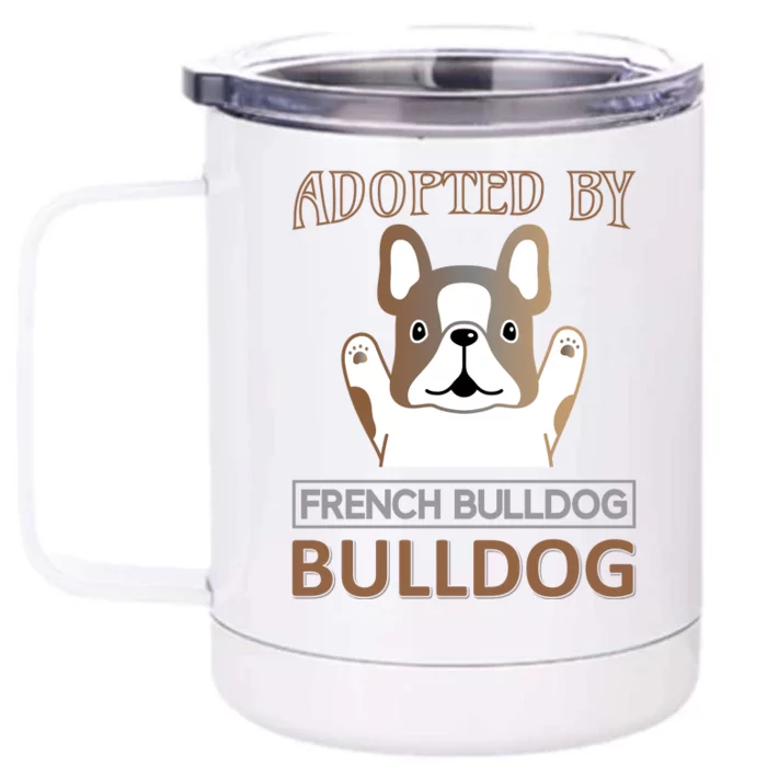 Adopted By French Bulldog Front & Back 12oz Stainless Steel Tumbler Cup