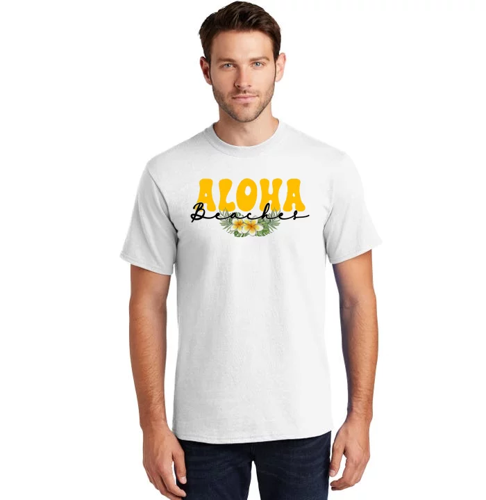 Aloha Beaches Funny Hawaii Tropical Tall T-Shirt