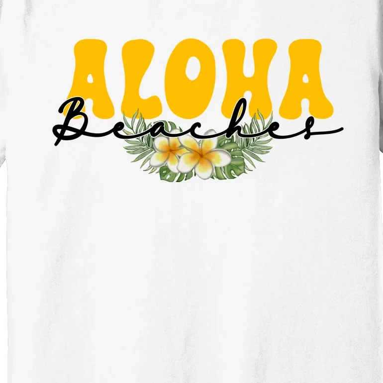 Aloha Beaches Funny Hawaii Tropical Premium T-Shirt