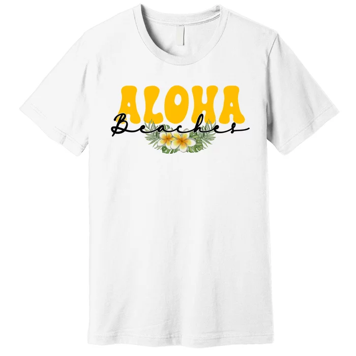 Aloha Beaches Funny Hawaii Tropical Premium T-Shirt