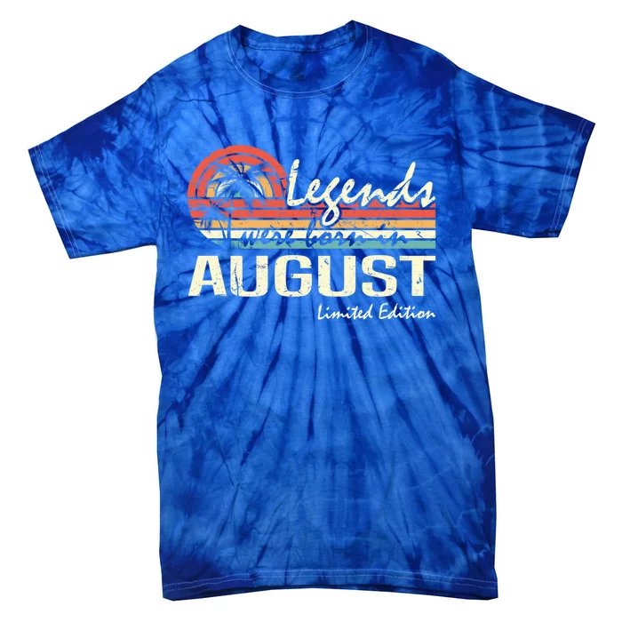 August Birthday Gift Legends Were Born In August Vintage Great Gift Tie-Dye T-Shirt