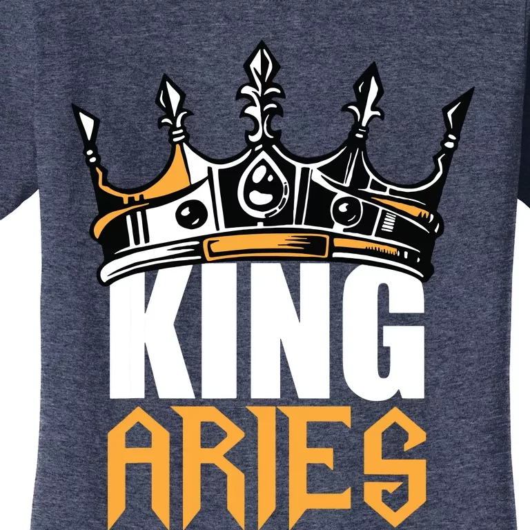 Aries Birthday Gifts King Aries Zodiac Women's T-Shirt