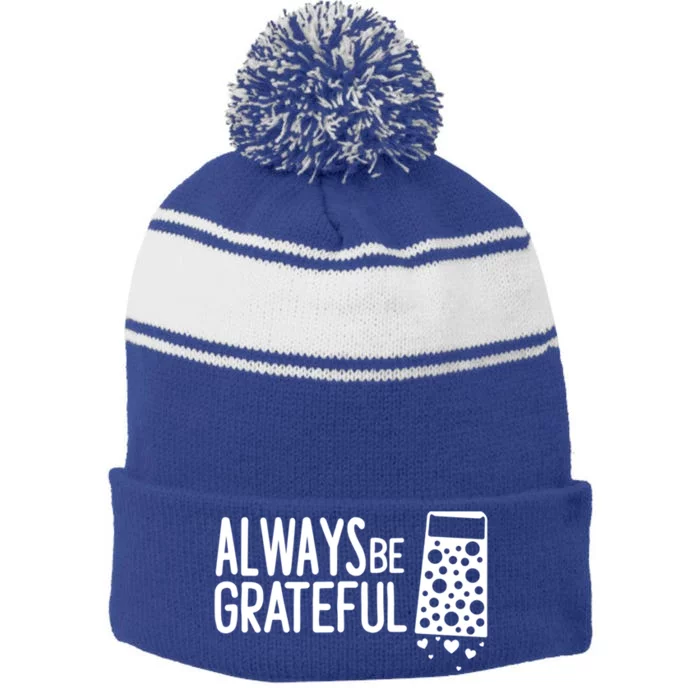 Always Be Grateful Funny Cheese Grater Joke Pun Cute Gift Stripe Pom Pom Beanie