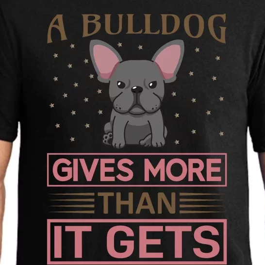 A Bulldog Gives More Than It Gets Pajama Set