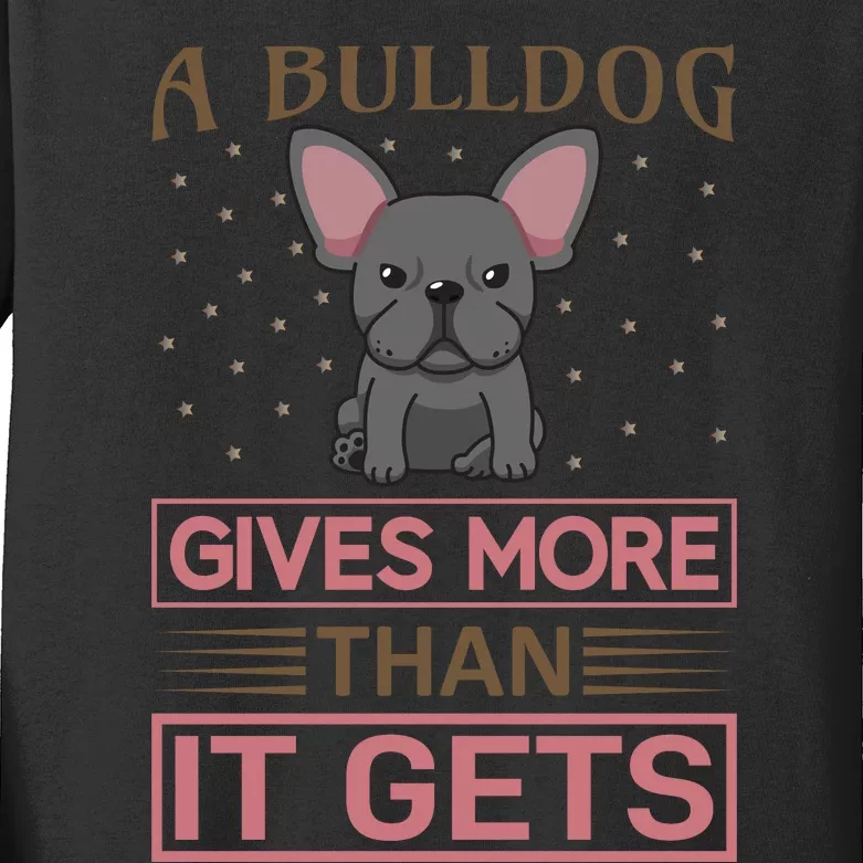 A Bulldog Gives More Than It Gets Kids Long Sleeve Shirt