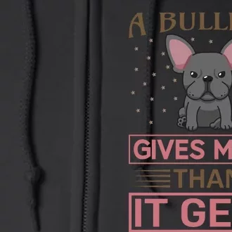 A Bulldog Gives More Than It Gets Full Zip Hoodie