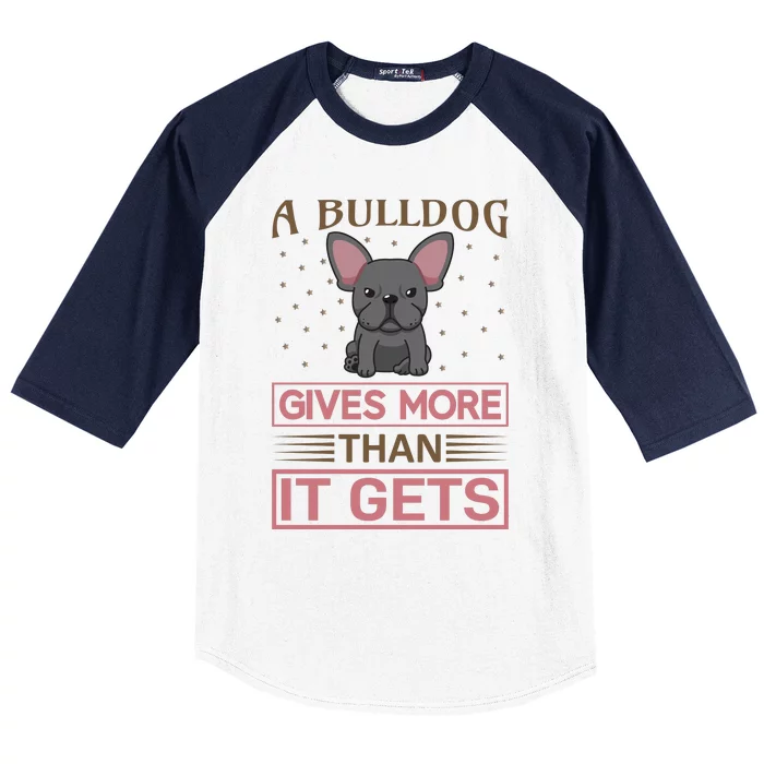 A Bulldog Gives More Than It Gets Baseball Sleeve Shirt