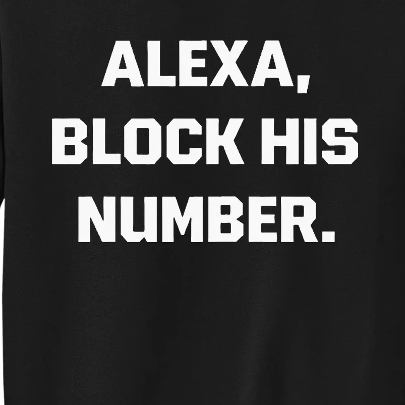 Alexa Block His Number Tall Sweatshirt