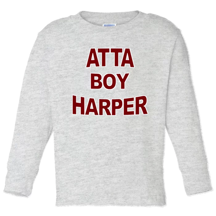 Atta Boy Harper He WasnT Supposed To Hear It Toddler Long Sleeve Shirt