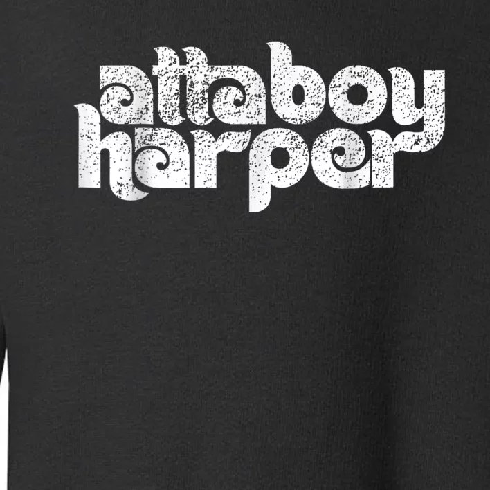 Atta Boy Harper Trending Atta Boy Harper Toddler Sweatshirt