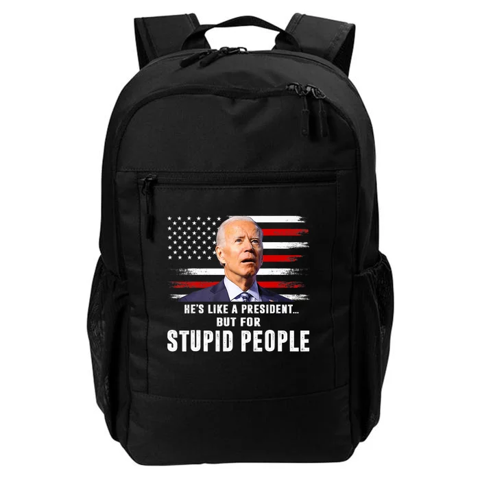 Anti Biden HeS Like A President..But For Stupid People Flag Daily Commute Backpack