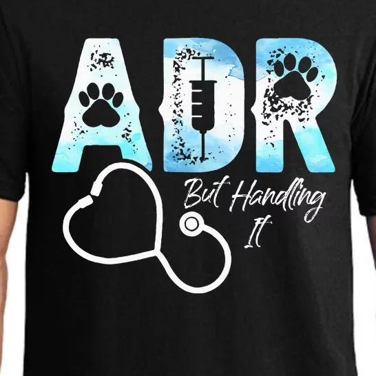 ADR But Handling It Funny Veterinary Pajama Set