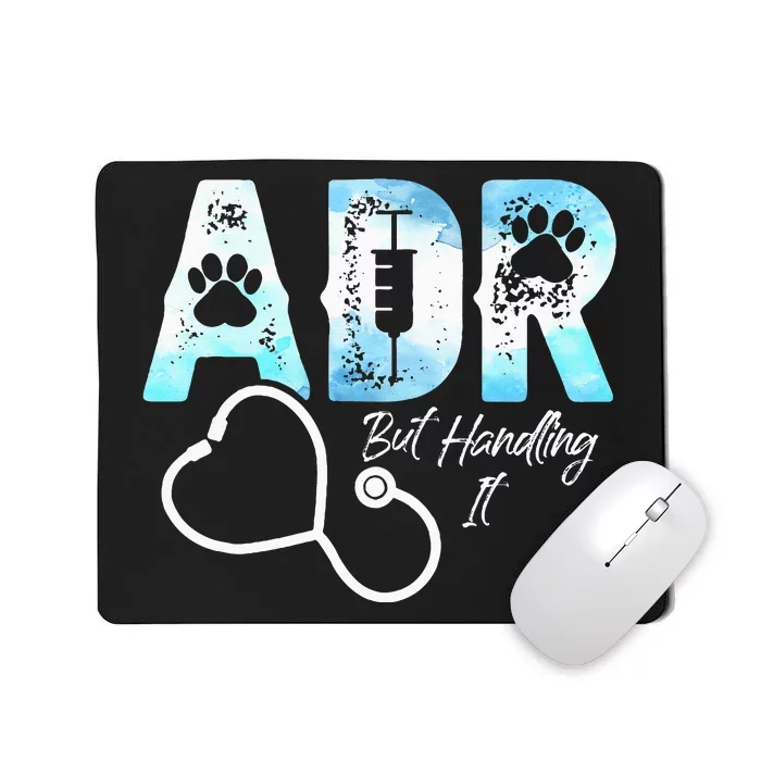 ADR But Handling It Funny Veterinary Mousepad