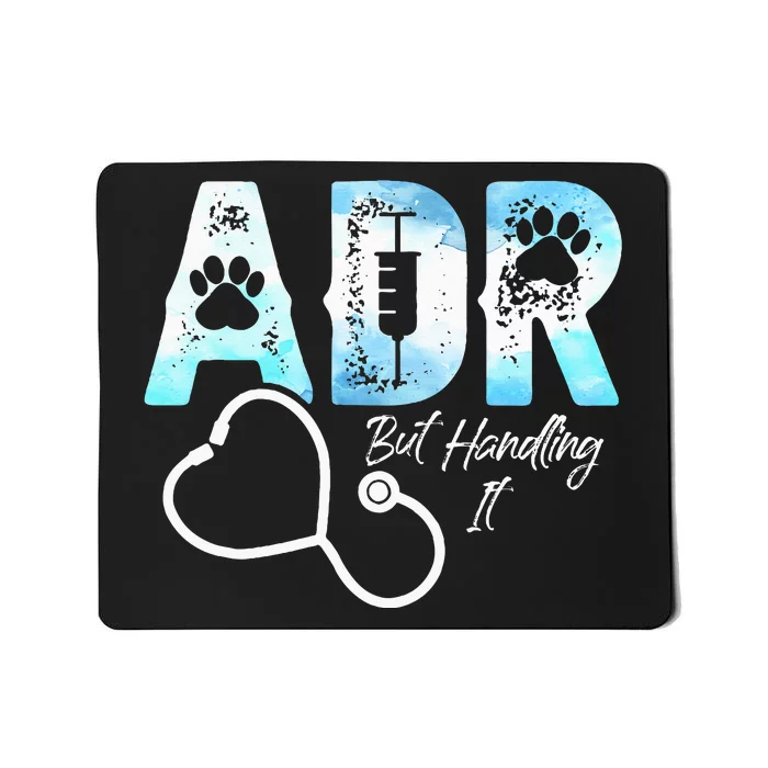 ADR But Handling It Funny Veterinary Mousepad