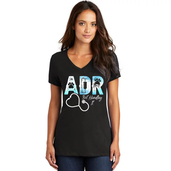 ADR But Handling It Funny Veterinary Women's V-Neck T-Shirt