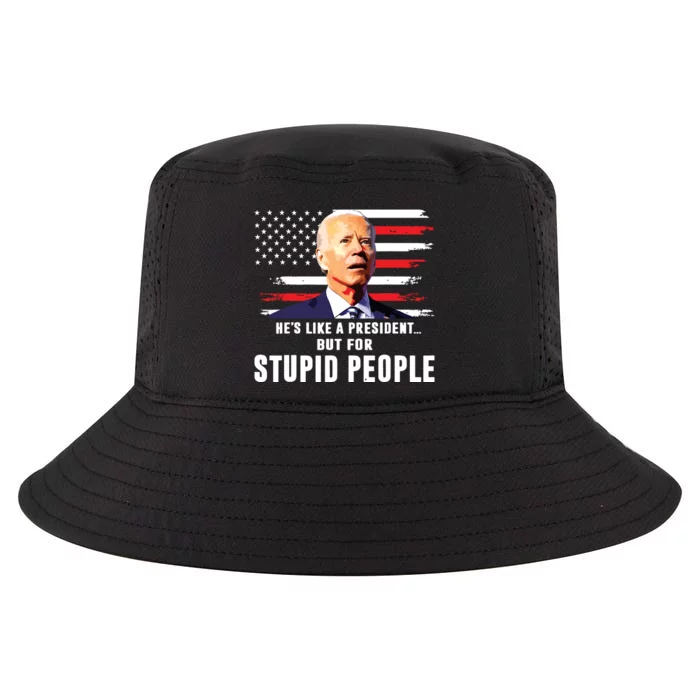 Anti Biden Hes Like A Presidentbut For Stupid People Flag Cool Comfort Performance Bucket Hat