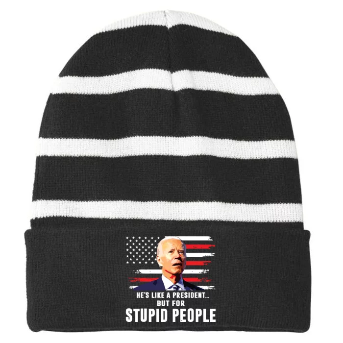 Anti Biden Hes Like A Presidentbut For Stupid People Flag Striped Beanie with Solid Band